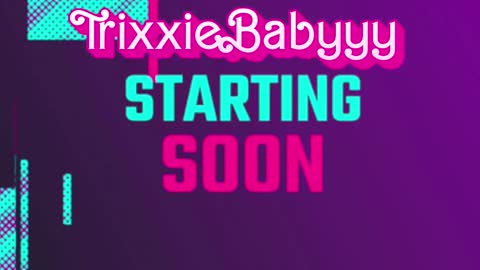 trixxiebabyyy online show from January 6, 8:35 am